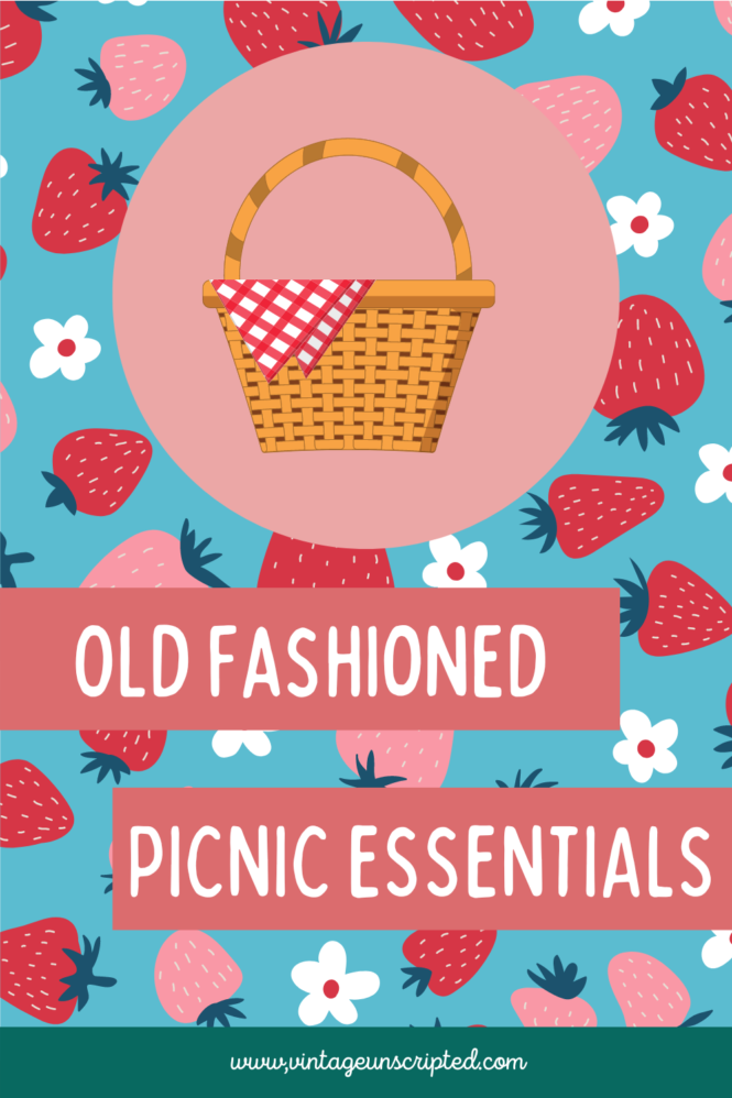 Old Fashioned Picnic Essentials - Vintage Unscripted